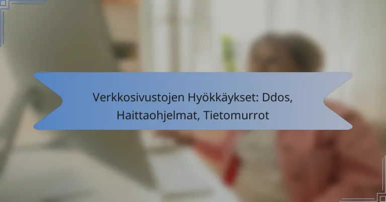 Verkkosivustojen Hyökkäykset: Ddos, Haittaohjelmat, Tietomurrot
