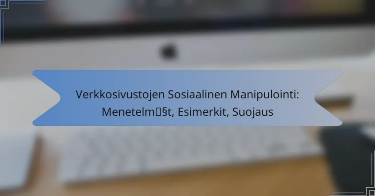 Verkkosivustojen Sosiaalinen Manipulointi: Menetelmät, Esimerkit, Suojaus