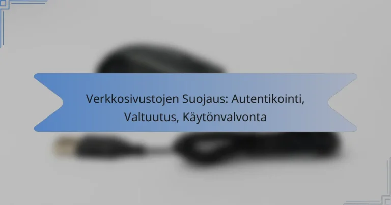 Verkkosivustojen Suojaus: Autentikointi, Valtuutus, Käytönvalvonta
