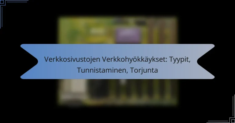 Verkkosivustojen Verkkohyökkäykset: Tyypit, Tunnistaminen, Torjunta