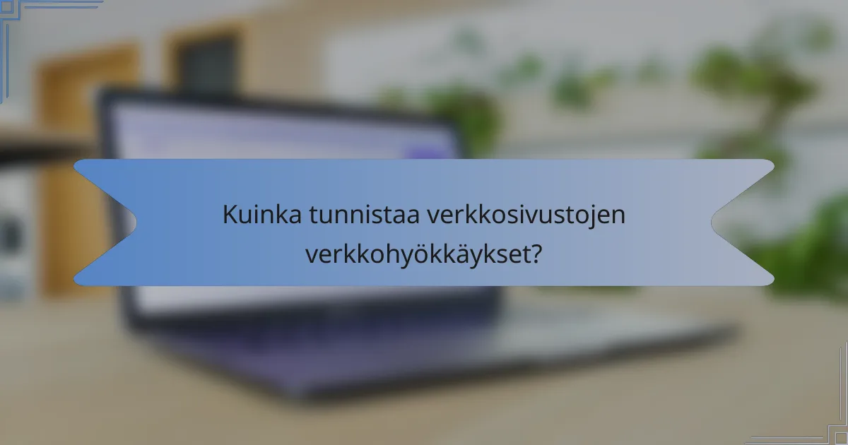 Kuinka tunnistaa verkkosivustojen verkkohyökkäykset?